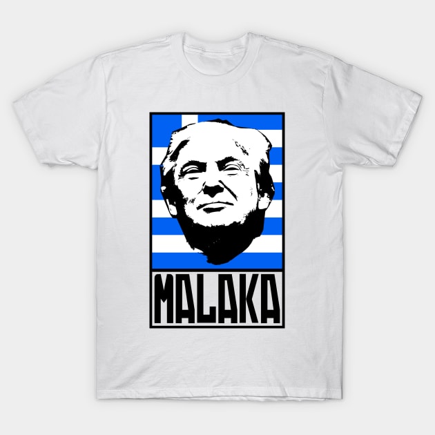 Greek Malaka. funny Greek Trump Malaka T-Shirt by Jakavonis